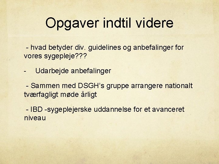 Opgaver indtil videre - hvad betyder div. guidelines og anbefalinger for vores sygepleje? ?