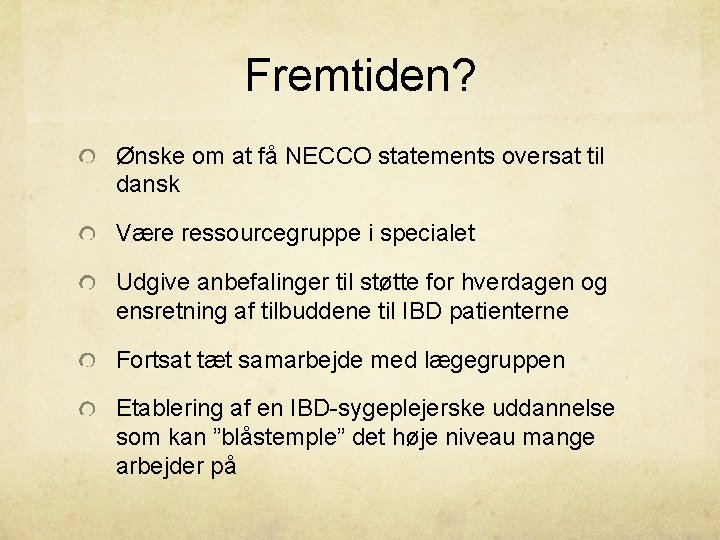 Fremtiden? Ønske om at få NECCO statements oversat til dansk Være ressourcegruppe i specialet