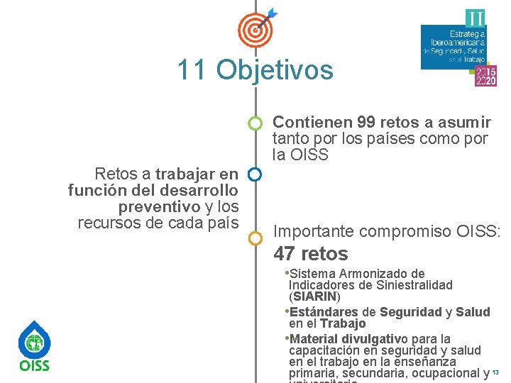 11 Objetivos Contienen 99 retos a asumir tanto por los países como por la