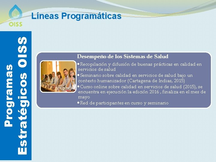 Programas Estratégicos OISS Líneas Programáticas Desempeño de los Sistemas de Salud • Recopilación y