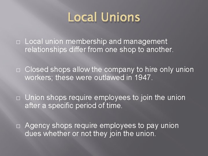 Local Unions � Local union membership and management relationships differ from one shop to