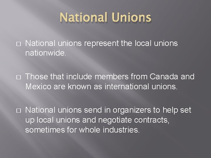 National Unions � National unions represent the local unions nationwide. � Those that include