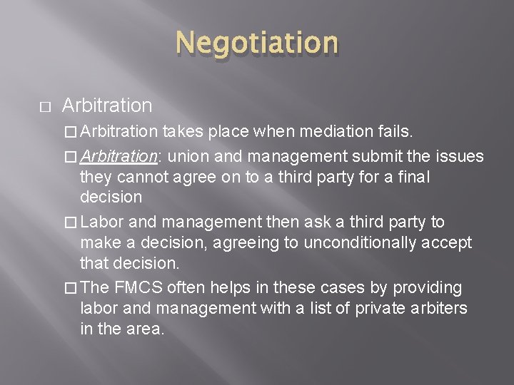 Negotiation � Arbitration takes place when mediation fails. � Arbitration: union and management submit
