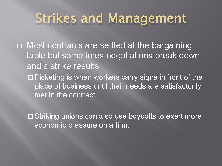 Strikes and Management � Most contracts are settled at the bargaining table but sometimes