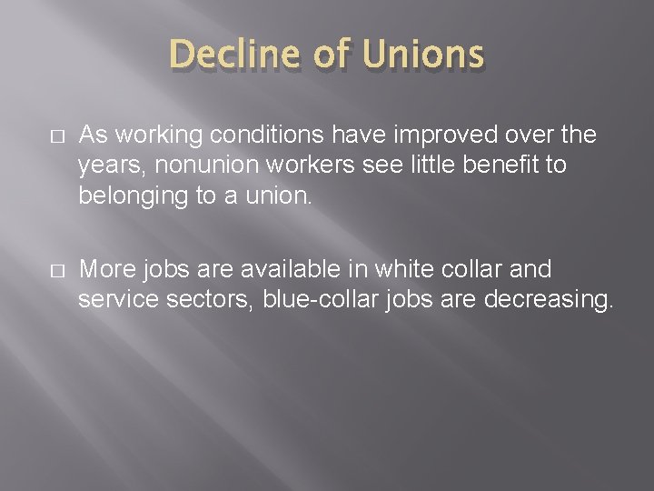 Decline of Unions � As working conditions have improved over the years, nonunion workers