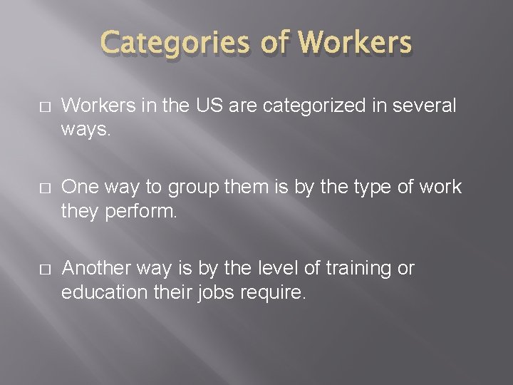 Categories of Workers � Workers in the US are categorized in several ways. �