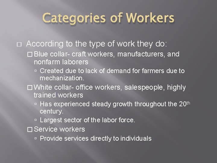 Categories of Workers � According to the type of work they do: � Blue