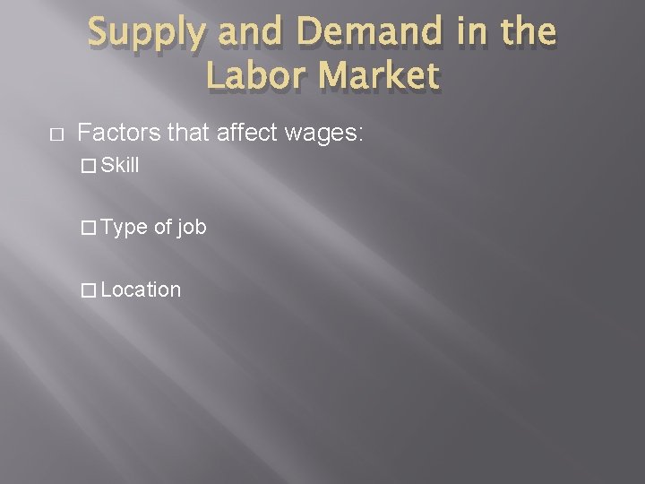 Supply and Demand in the Labor Market � Factors that affect wages: � Skill