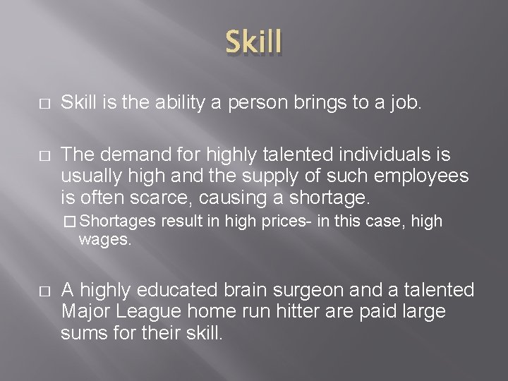 Skill � Skill is the ability a person brings to a job. � The
