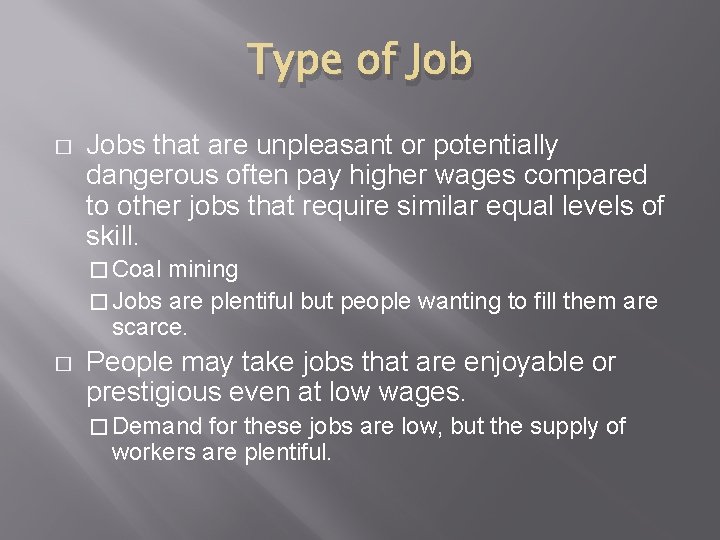 Type of Job � Jobs that are unpleasant or potentially dangerous often pay higher
