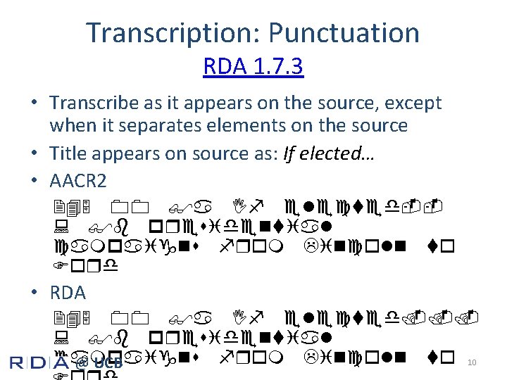 Transcription: Punctuation RDA 1. 7. 3 • Transcribe as it appears on the source,