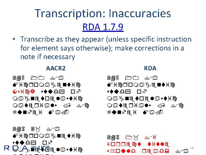 Transcription: Inaccuracies RDA 1. 7. 9 • Transcribe as they appear (unless specific instruction