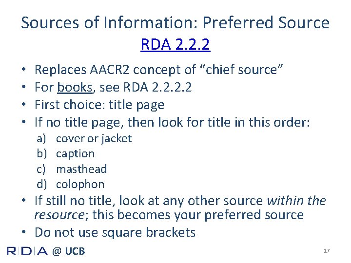 Sources of Information: Preferred Source RDA 2. 2. 2 • • Replaces AACR 2