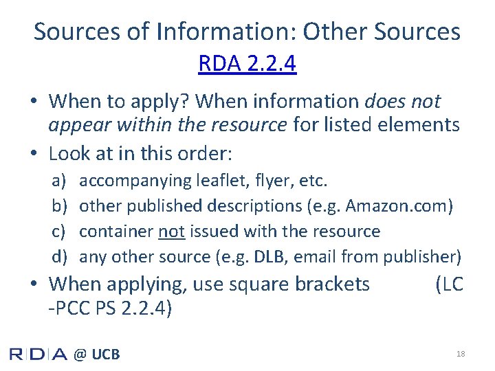 Sources of Information: Other Sources RDA 2. 2. 4 • When to apply? When