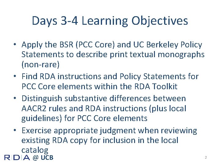 Days 3 -4 Learning Objectives • Apply the BSR (PCC Core) and UC Berkeley