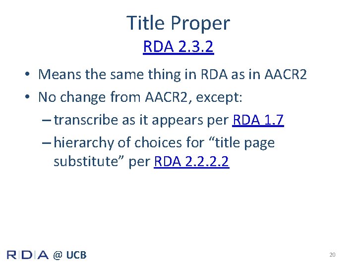 Title Proper RDA 2. 3. 2 • Means the same thing in RDA as