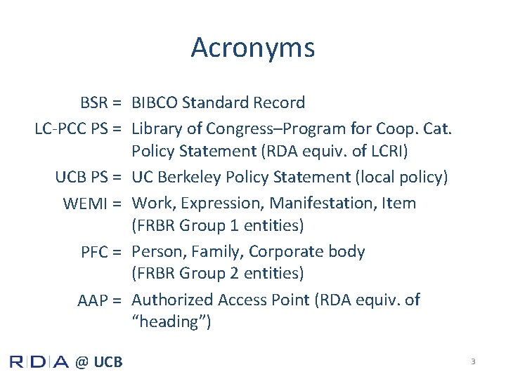 Acronyms BSR = BIBCO Standard Record LC-PCC PS = Library of Congress–Program for Coop.