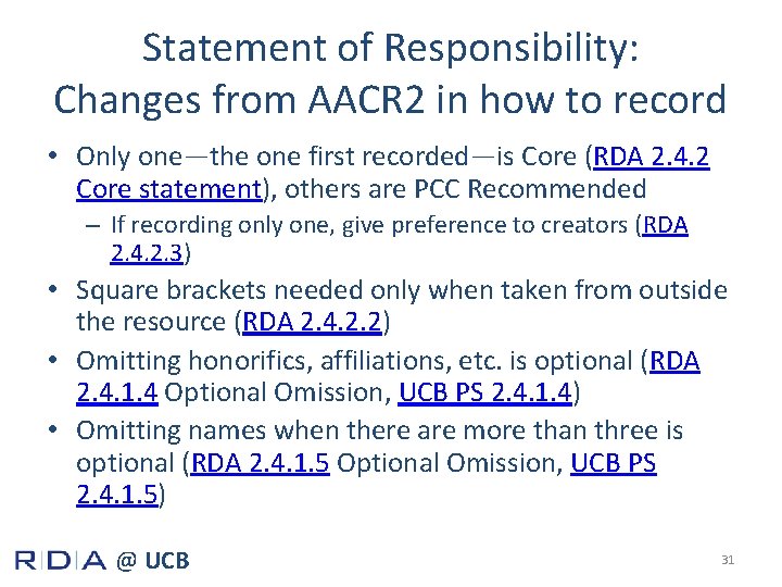 Statement of Responsibility: Changes from AACR 2 in how to record • Only one—the