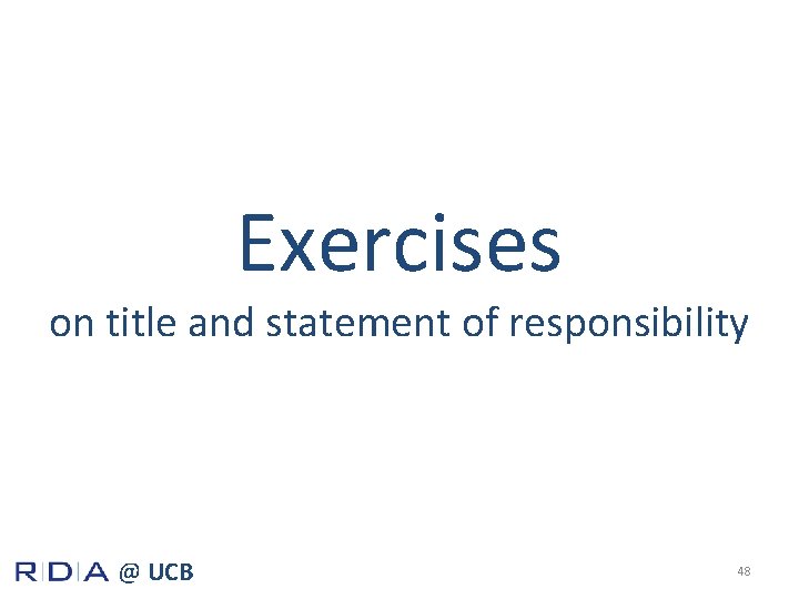 Exercises on title and statement of responsibility @ UCB 48 