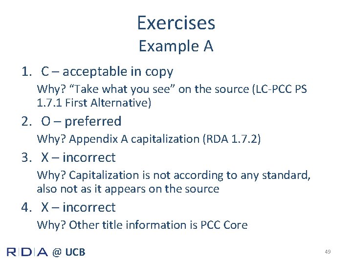 Exercises Example A 1. C – acceptable in copy Why? “Take what you see”