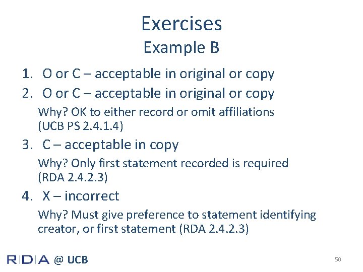 Exercises Example B 1. O or C – acceptable in original or copy 2.