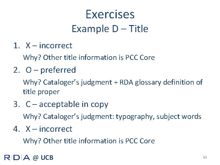 Exercises Example D – Title 1. X – incorrect Why? Other title information is