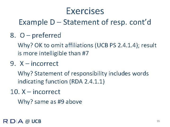 Exercises Example D – Statement of resp. cont’d 8. O – preferred Why? OK