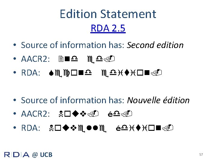 Edition Statement RDA 2. 5 • Source of information has: Second edition • AACR