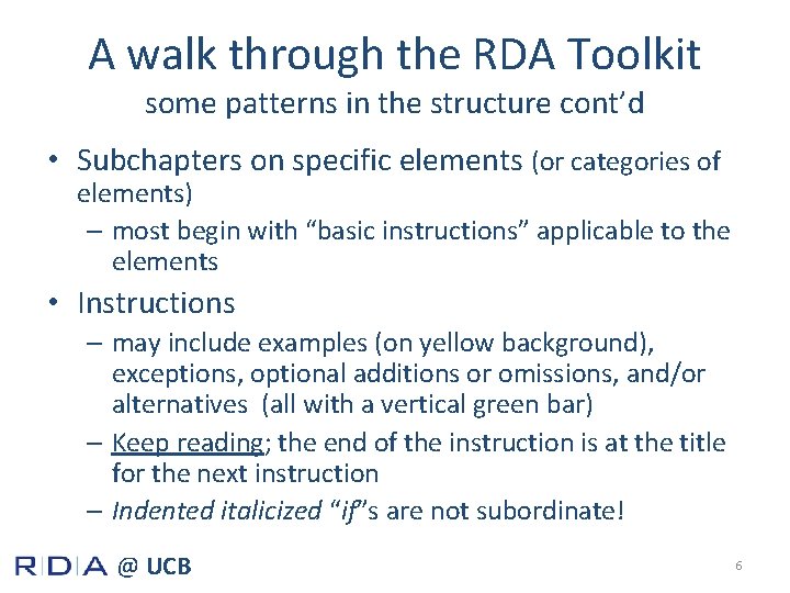 A walk through the RDA Toolkit some patterns in the structure cont’d • Subchapters