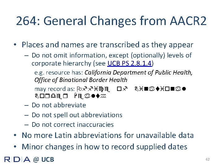 264: General Changes from AACR 2 • Places and names are transcribed as they
