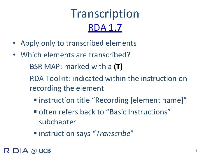 Transcription RDA 1. 7 • Apply only to transcribed elements • Which elements are