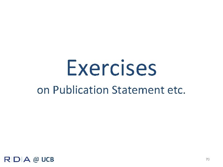 Exercises on Publication Statement etc. @ UCB 70 