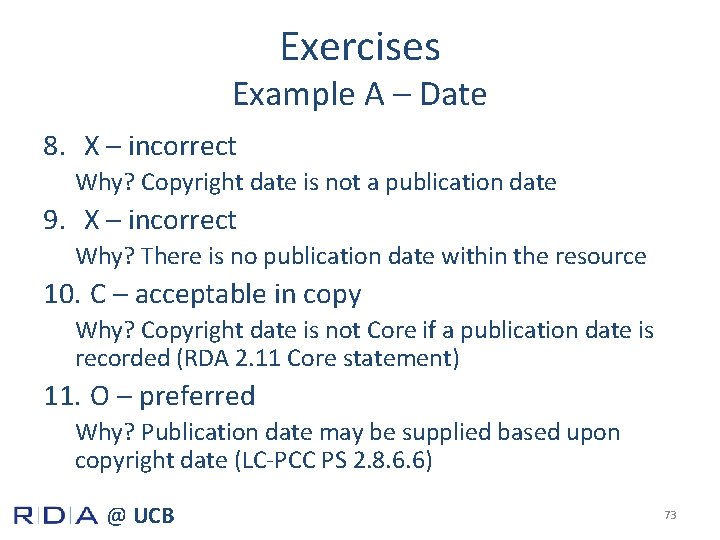 Exercises Example A – Date 8. X – incorrect Why? Copyright date is not