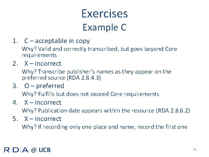 Exercises Example C 1. C – acceptable in copy Why? Valid and correctly transcribed,