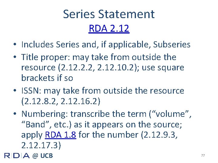 Series Statement RDA 2. 12 • Includes Series and, if applicable, Subseries • Title