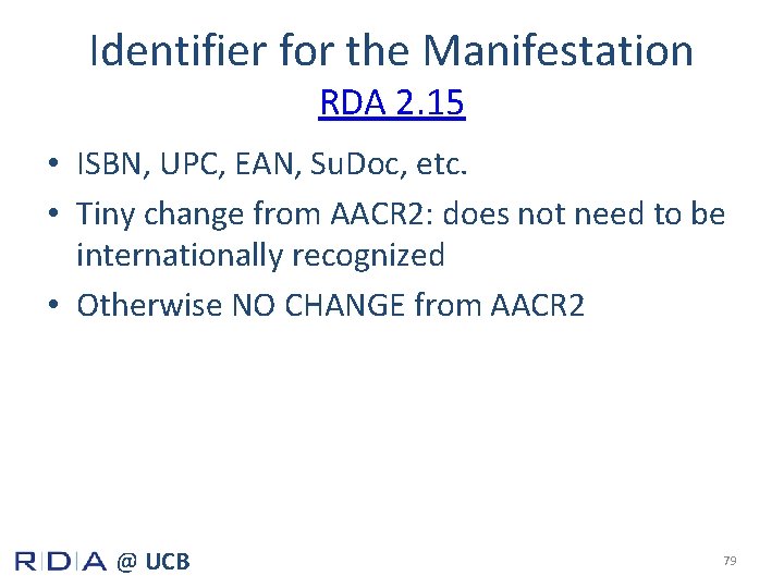 Identifier for the Manifestation RDA 2. 15 • ISBN, UPC, EAN, Su. Doc, etc.