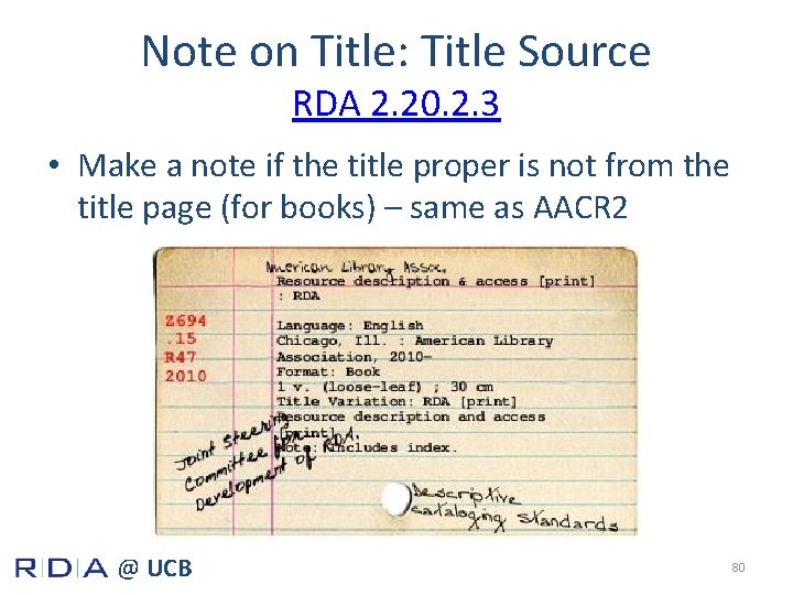 Note on Title: Title Source RDA 2. 20. 2. 3 • Make a note