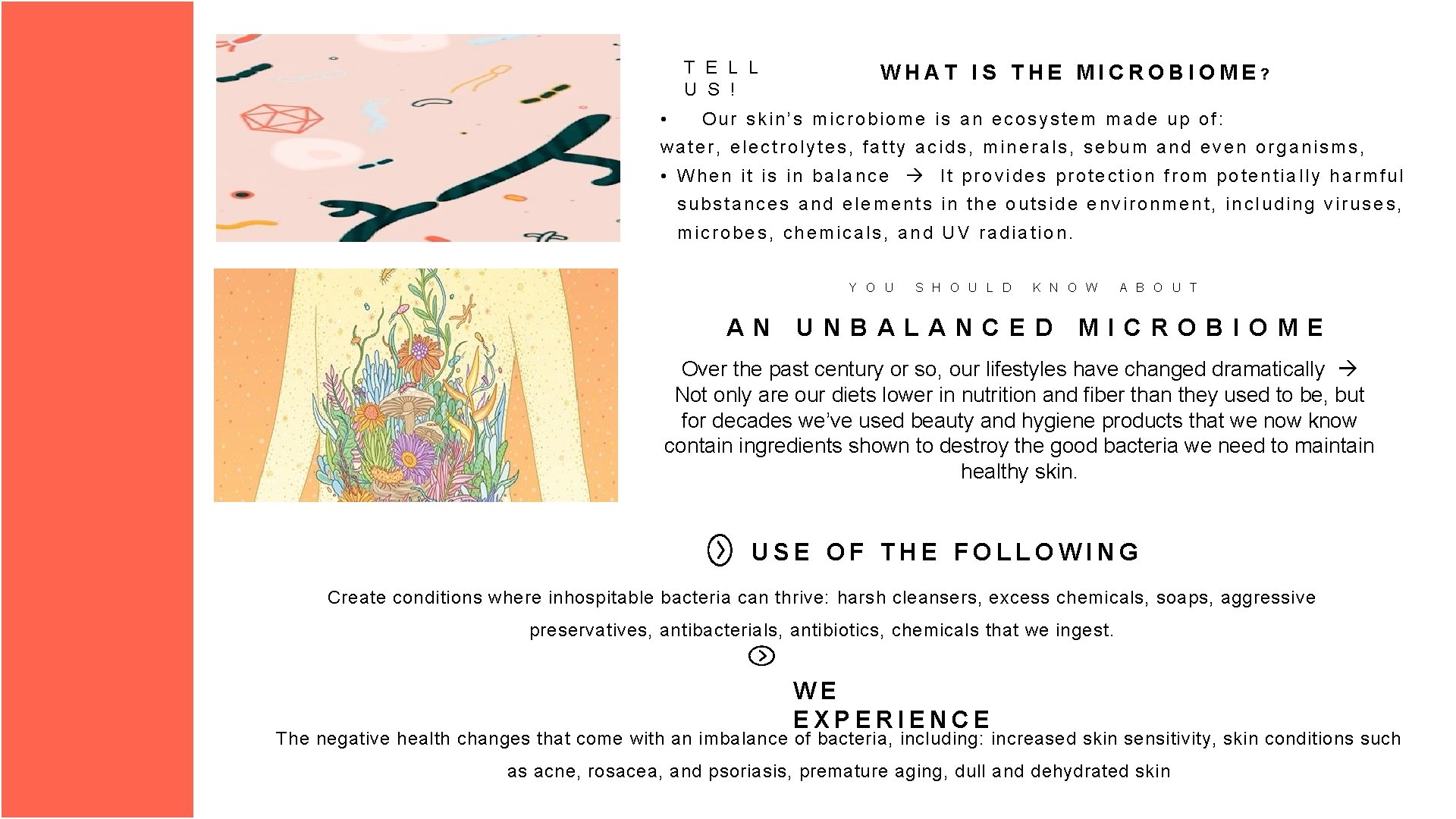 T E L L U S ! • WHAT IS THE MICROBIOME? Our skin’s