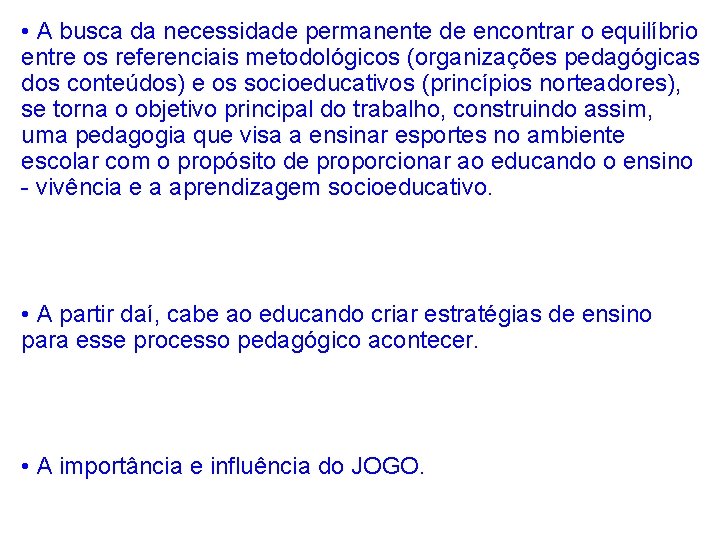  • A busca da necessidade permanente de encontrar o equilíbrio entre os referenciais