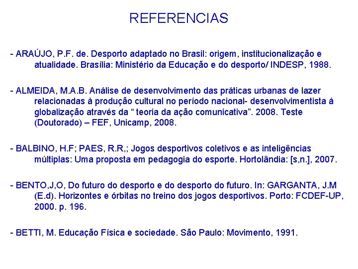 REFERENCIAS - ARAÚJO, P. F. de. Desporto adaptado no Brasil: origem, institucionalização e atualidade.