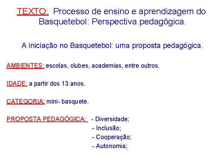 TEXTO: Processo de ensino e aprendizagem do Basquetebol: Perspectiva pedagógica. A iniciação no Basquetebol: