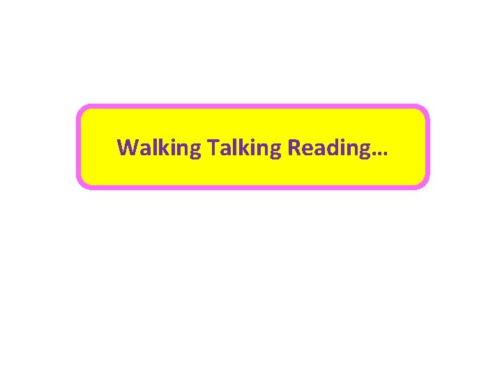 Walking Talking Reading… 