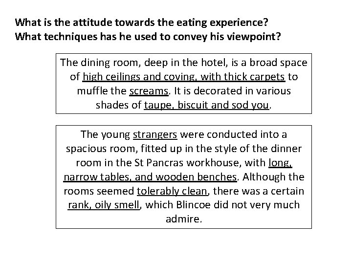What is the attitude towards the eating experience? What techniques has he used to