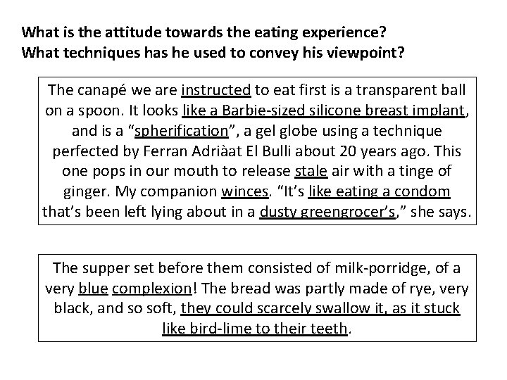 What is the attitude towards the eating experience? What techniques has he used to