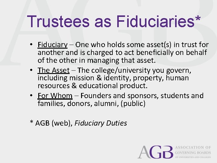 Trustees as Fiduciaries* • Fiduciary – One who holds some asset(s) in trust for