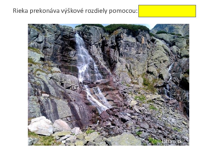 Rieka prekonáva výškové rozdiely pomocou: Vodopád Skok 