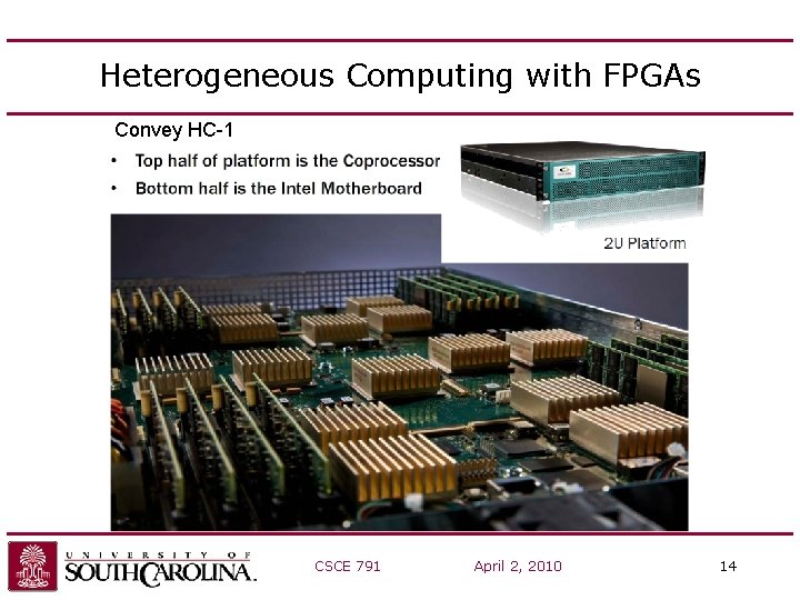 Heterogeneous Computing with FPGAs Convey HC-1 CSCE 791 April 2, 2010 14 