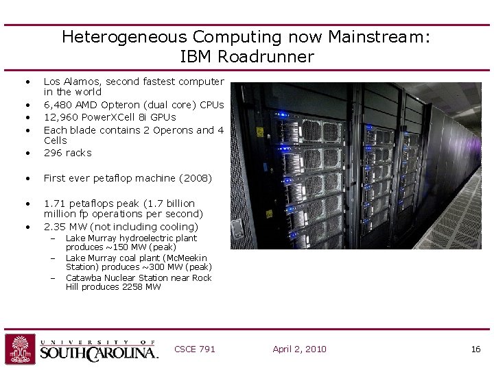 Heterogeneous Computing now Mainstream: IBM Roadrunner • • Los Alamos, second fastest computer in