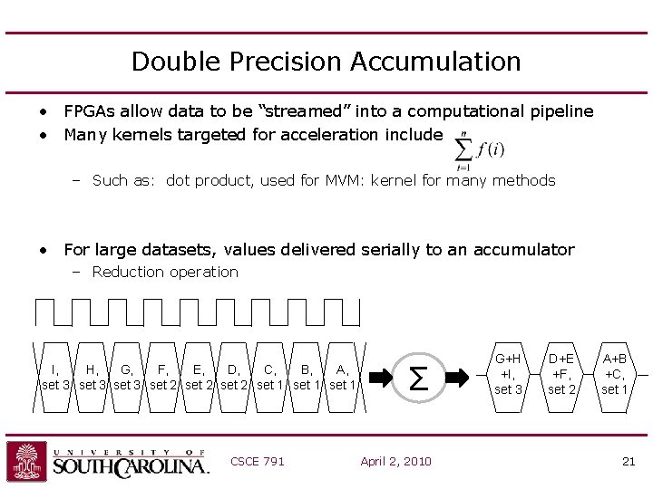 Double Precision Accumulation • FPGAs allow data to be “streamed” into a computational pipeline