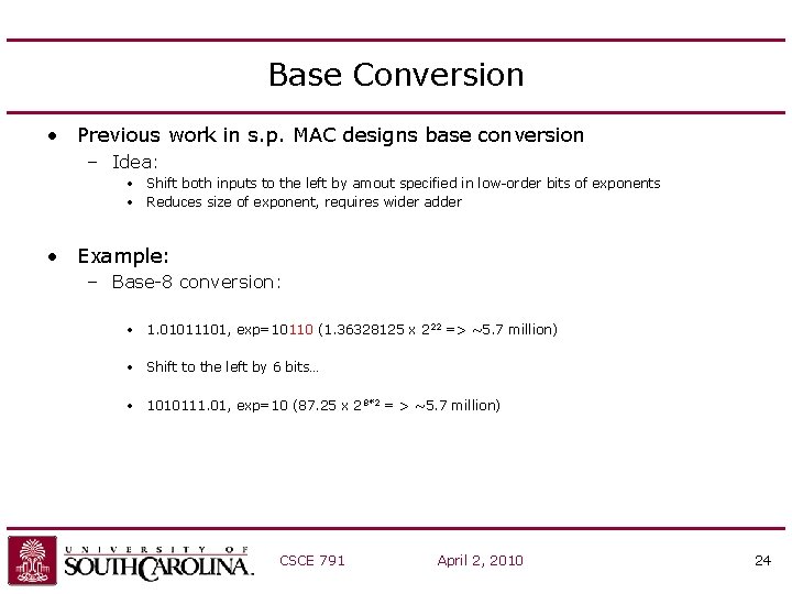 Base Conversion • Previous work in s. p. MAC designs base conversion – Idea: